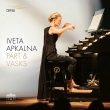 Iveta Apkalna : Arvo Part & Peteris Vasks