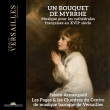 Un Bouquet de Myrrhe : Fabien Armengaud / Les Pages et les Chantres du Centre de Musique Baroque de Versailles