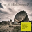 Sci-fi Lullabies Volume 2