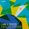 I Am a River -Saariaho & Tulve Choral Music : Nils Schweckendiek / Helsinki Chamber Choir (Hybrid)