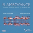 Flamboyance -The Sound of Change -Music of the Flamboyant Era : Anna Danilevskaia / Sollazzo Ensemble