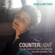 Angela Metzger : Counterlight -Chorale Visions of Light and Darkness
