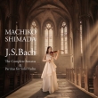 Sonatas & Partitas for Solo Violin : Machiko Shimada (2SACD)(Hybrid)