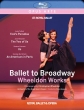 Ballet To Broadway-wheeldon Works: Royal Ballet