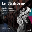 La Boheme: Osaka Shion Wind Orchestra ���[�t�H�j�A���E�`���[�o�l�d�t