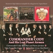Commander Cody And His Lost Planet Airmen / Tales From The Ozone / We`ve Got A Live One Here!