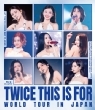 TWICE ��THIS IS FOR�� WORLD TOUR IN JAPAN (Blu-ray)