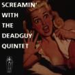 Screamin With The Deadguy Quintet
