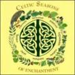 Celtic Seasons Of Enchantment