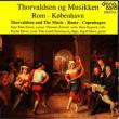 Throvaldsen, Music-rome & Copenhagen