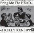 Bring Me The Head Of Kelly Ken