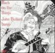 Bach On The Banjo: John Bullard(Banjo), Etc