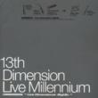 13th Dimension Live Millennium
