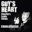 GUY' S HEART `Charlie' s Lupin Songs`