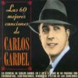 Las 60 Mejores Canciones De Carlos Gardel