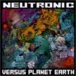 Neutronic Vs Planet Earth
