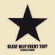 Bleat Blip Every Trip