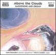 Above The Clouds / Music For Saxophone And Organ