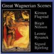 Great Wagnerian Scenes: Flagstad Rysanek B.nillson Bjorling