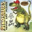 Dinosaurs Never Say Please