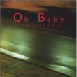 Oh Baby