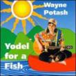Yodel For A Fish