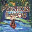 Perseues Bayou: The Search Forthe Cajun Medusa