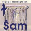De Gospel According To Sam