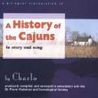 History Of The Cajuns In Story & Song