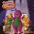 Barney' s Colorful World: Live