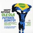 Ole Ola -Futebol Bonito!