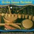 Arriba Suena Marimba: Currulaomarimba Music From Colombia