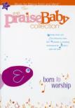 Praise Baby Collection: Born To Worship