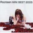 Rooteen Mini Best 2005