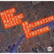 Motor City Machine Music: An Exploration Of Cybotron