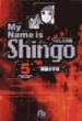 MY NAME IS SHINGO 킽͐^ VOLUME 5 wٕ