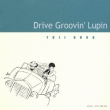 Drive Groovin`Lupin