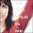 Be The Wild In Me