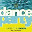 Dance Party: Like It' s 2005