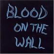 Blood On The Wall