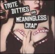Trite Ditties & Meanungless Crap