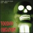 Return Of The Voodoo Organist