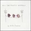 All The Plastic Animals