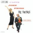 I Love John Frigo ...he Swings