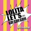 LOLITA LET' S()GO!GO!!GO!!!