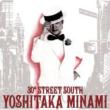 30th STREET SOUTH ` YOSHITAKA MINAMI BEST
