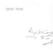 Slow Moe