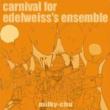 Carnival For Edelweiss' s Ensemble