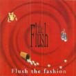 Flush The Fashion