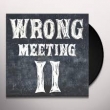 Wrong MeetingII